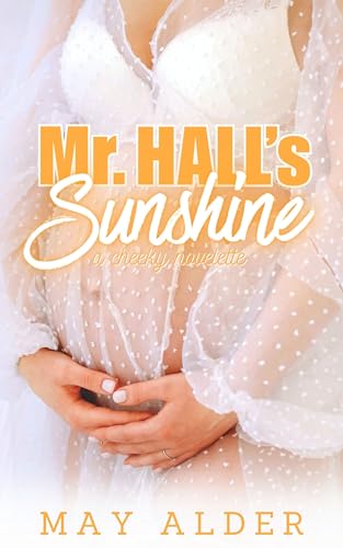 Mr. Hall's Sunshine: A Cheeky Novelette