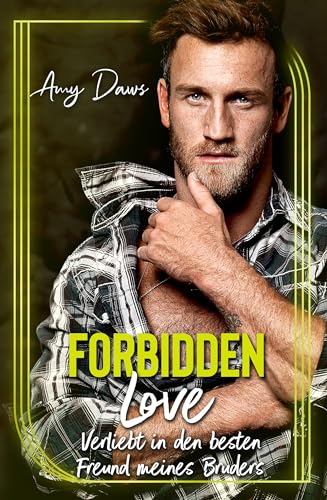 Forbidden Love - Verliebt in den besten Freund meines Bruders: Prickelnder Liebesroman (Überraschende Meet Cutes 2)