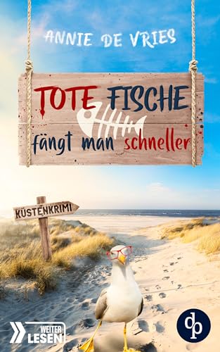 Tote Fische fängt man schneller: Ein Küsten-Krimi (Mord an der Nordsee-Reihe 1)