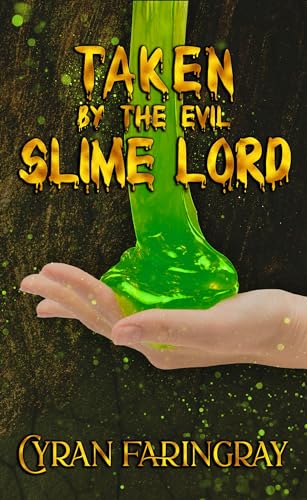 Taken By The Evil Slime Lord: A Spicy Dark Monster Romance
