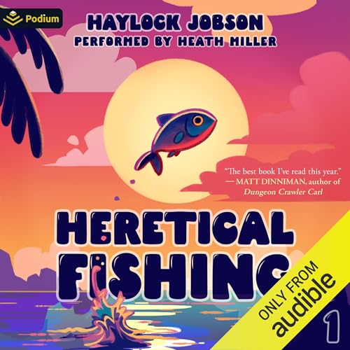 Heretical Fishing: A Cozy Guide to Annoying the Cults, Outsmarting the Fish, and Alienating Oneself: Heretical Fishing, Book 1