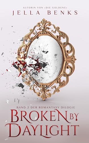 Broken by Daylight: (Broken 2) Mitreißende Enemies to Lovers- Vampir-Romantasy (Broken-Dilogie)