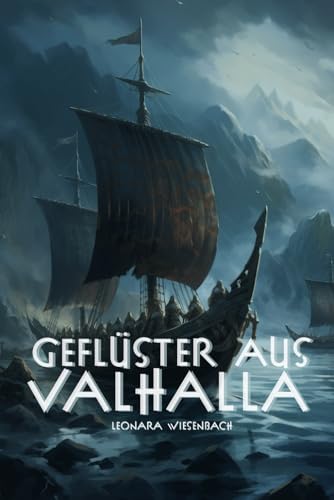 Geflüster aus Valhalla: Eine Reise durch die Nordische Mythologie, Götter und Legenden