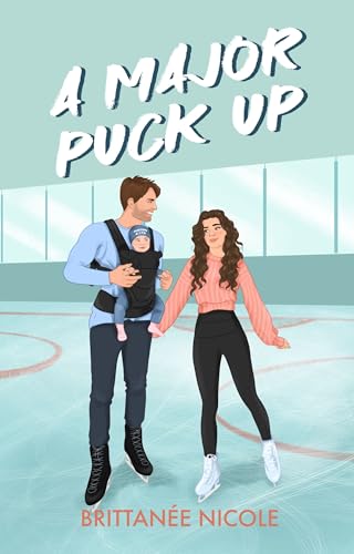 A Major Puck Up : A Dad's best friend, age gap, single dad romance (The Revenge Games Book 3)