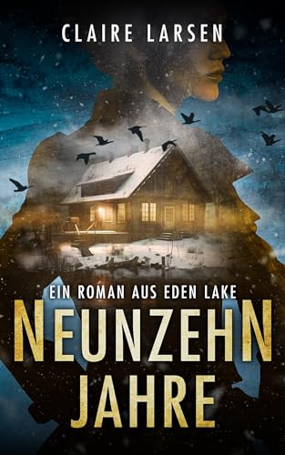 Neunzehn Jahre: Ein Roman aus Eden Lake