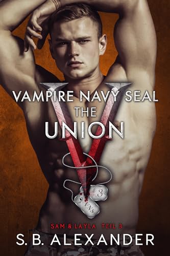 Vampire Navy SEAL: The Union: Paranormaler Liebesroman (Sam & Layla 3)