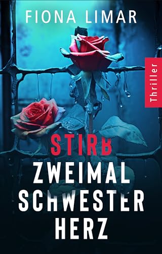 Stirb zweimal, Schwesterherz: Psychothriller (Psychiatrie-Thriller 1)