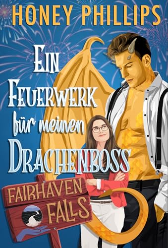 Ein Feuerwerk für meinen Drachenboss (Fairhaven Falls - Deutsch)
