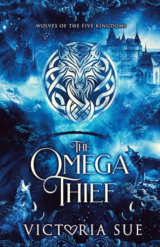 The Omega Thief (Wolves of the Five Kingdoms, Band 1)