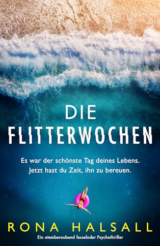 Die Flitterwochen: Ein atemberaubend fesselnder Psychothriller