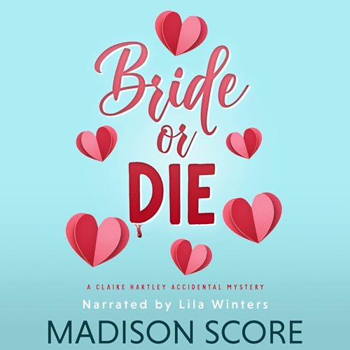 Bride or Die: Claire Hartley Accidental Mystery, Book 1