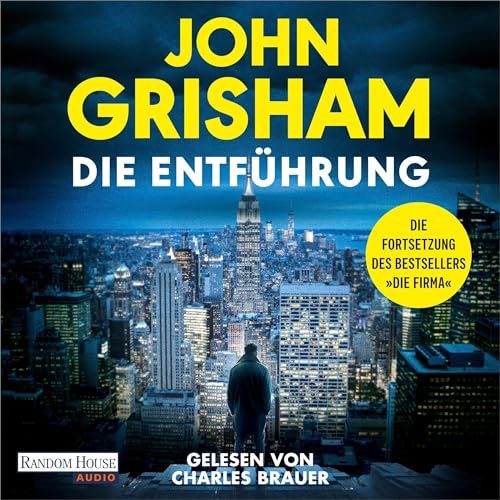 Die Entführung: Die große Fortsetzung des Weltbestsellers "Die Firma"