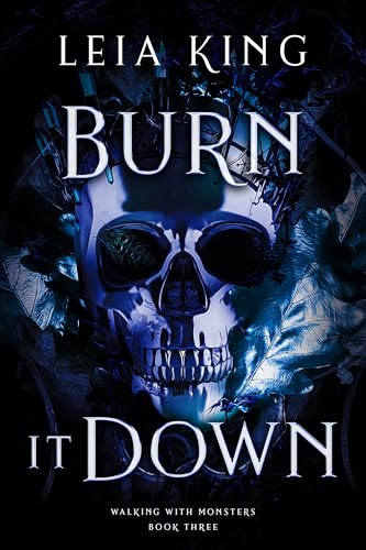 BURN IT DOWN: A Dark College Reverse Harem Romance (WALKING WITH MONSTERS Book 3)