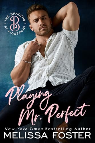 Playing Mr. Perfect: Clay Braden (The Bradens at Ridgeport Book 1)