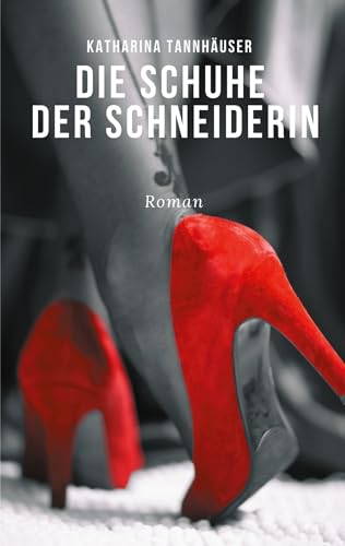 Die Schuhe der Schneiderin: Die Laura-Trilogie. Buch Eins: Lust