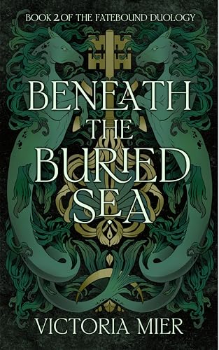 Beneath the Buried Sea (The Fatebound Duology Book 2)