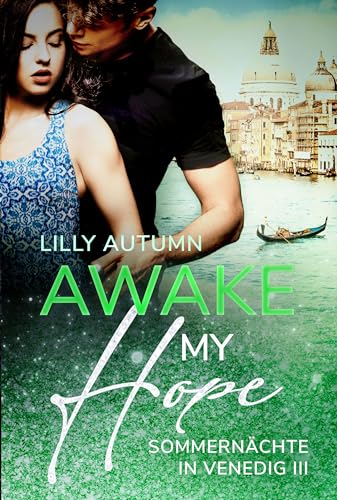 Awake my Hope - Sommernächte in Venedig: Spicy Romance mit Dolce Vita