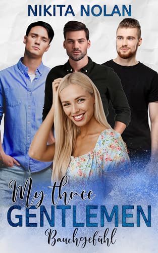 My three Gentlemen - Bauchgefühl: Eine umgekehrte Harem-Romanze (Teil 2, Reverse Harem)