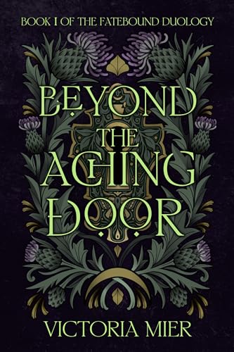 Beyond the Aching Door (The Fatebound Duology Book 1)