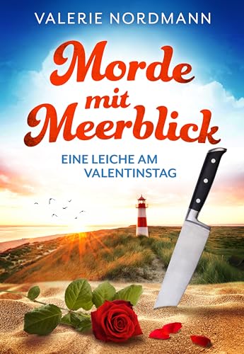 Morde mit Meerblick: Eine Leiche am Valentinstag: Der erste Fall von Kea Klaasen (Kea Klaasens Morde mit Meerblick)