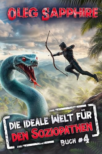 Die ideale Welt für den Soziopathen (Buch 4): Ein apokalyptisches LitRPG-Abenteuer