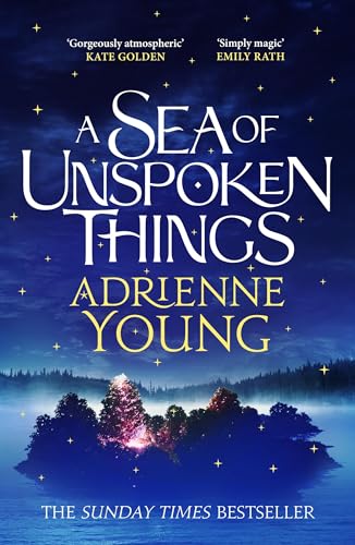 A Sea of Unspoken Things: the new magical mystery from the bestselling author of Spells for Forgetting