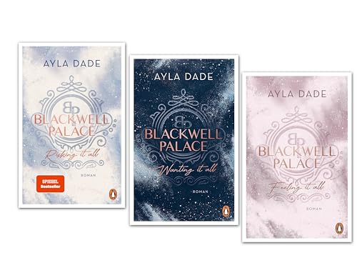 Ayla Dade Blackwell Palace - Die Frozen-Hearts-Reihe, Risking it all, Wanting it all, Feeling it all (Penguin Verlag)