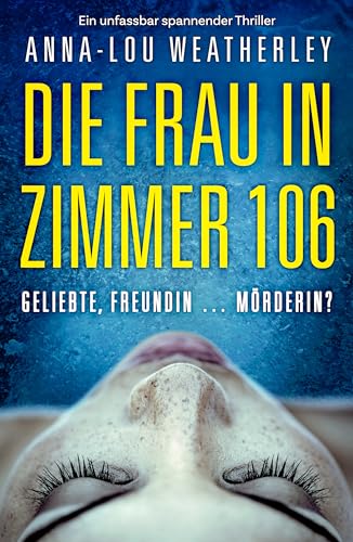 Die Frau in Zimmer 106: Ein unfassbar spannender Thriller (Detective Dan Riley 1)