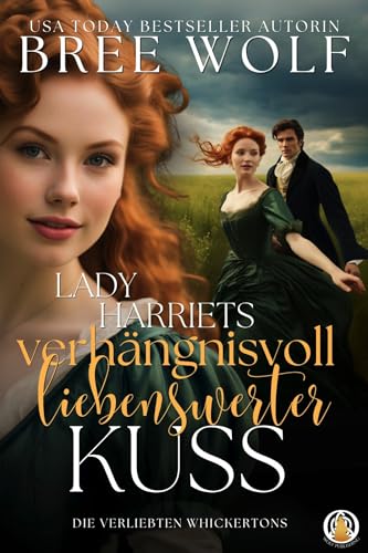 Lady Harriets verhängnisvoll liebenswerter Kuss (Die verliebten Whickertons 4)