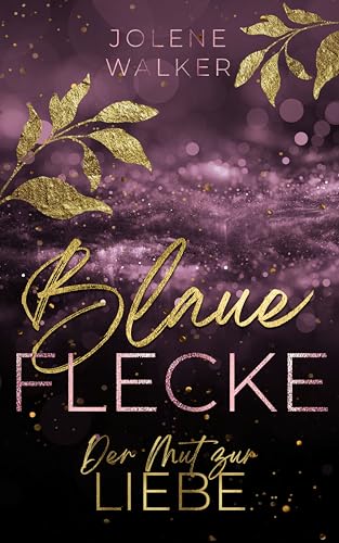 Blaue Flecke: Der Mut zur Liebe (Band 3)