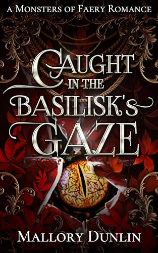 Caught in the Basilisk's Gaze: A Fae Fated Mates Dark Fantasy Romance (Monsters of Faery)