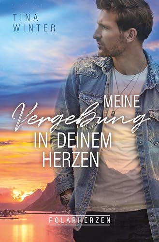 Meine Vergebung in deinem Herzen (Polarherzen 2)