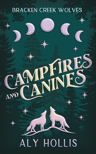 Campfires & Canines: Stand Alone Cozy Fantasy Rom-Com (Bracken Creek Wolves)