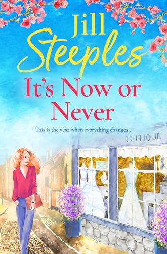 It's Now or Never: An emotional, uplifting romance from Jill Steeples for 2024