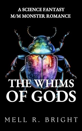 The Whims of Gods: A Science Fantasy M/M Monster Romance (Monstrous Whims Book 1)