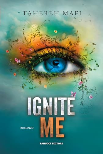 Ignite Me. Shatter Me vol. 3 (Fanucci Editore) (Italian Edition)