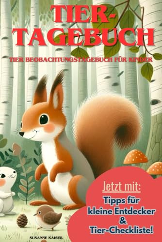 Mein Erstes Tiertagebuch: Tier Beobachtungtagebuch für Kinder