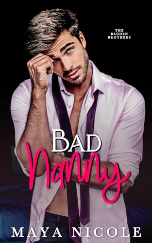 Bad Nanny: A Single Dad Romance (The Badden Brothers)