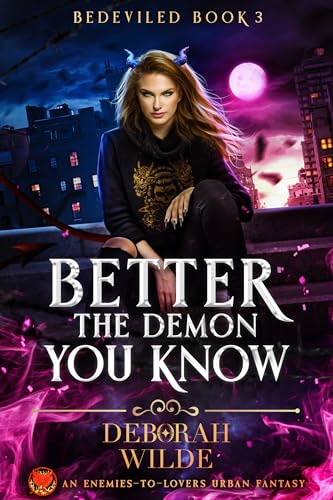 Better the Demon You Know: An Enemies-To-Lovers Urban Fantasy (Bedeviled Book 3)