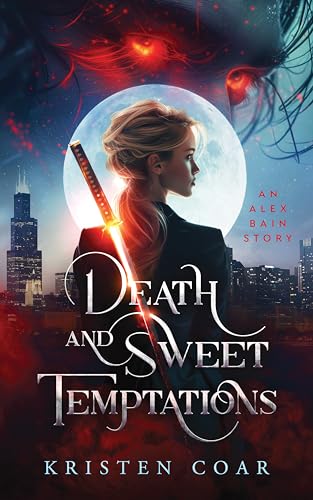 Death and Sweet Temptations (Alex Bain Book 1): An urban fantasy romance within a paranormal thriller