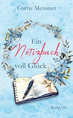 Ein Notizbuch voll Glück (Glück im Blumenviertel 3)