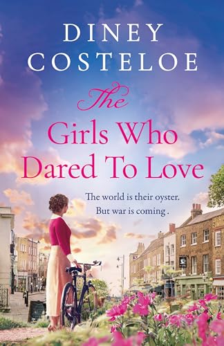 The Girls Who Dared to Love: Coming soon for 2024, a brand-new captivating historical fiction story of pre-war London by bestselling author Diney Costeloe