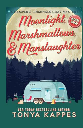 Moonlight, Marshmallows, & Manslaughter (A Camper & Criminals Cozy Mystery Series, Band 35)