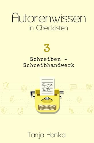 Autorenwissen in Checklisten 3: Schreiben - Schreibhandwerk