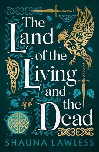 The Land of the Living and the Dead: an epic historical fantasy novel based on Irish history, myth and legend (Gael Song Book 3)