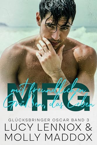 MFG: Mit freundlichen Grüßen, das Leben (Glücksbringer Oscar 3)