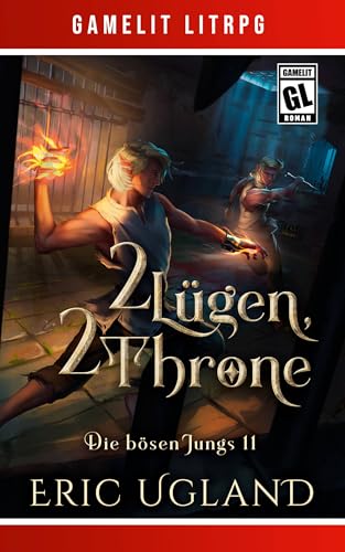 2 Lügen, 2 Throne: Ein Fantasy-LitRPG/GameLit-Roman (Die bösen Jungs 11)