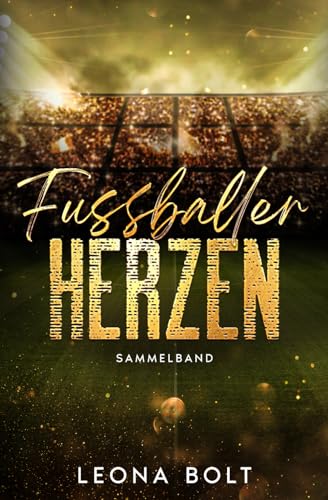 Fußballerherzen: Sammelband von M/M Sports Romance Novellen mit Friends to Lovers und Grumpy x Sunshine
