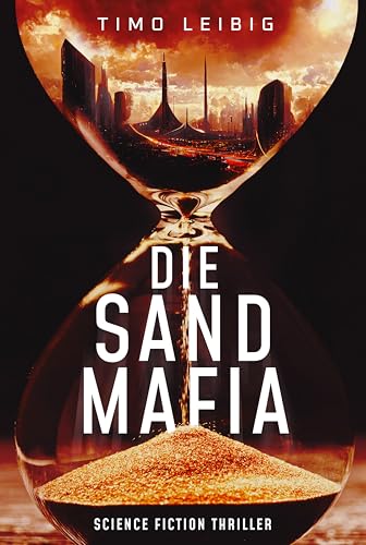 Die Sandmafia: Science Fiction Thriller