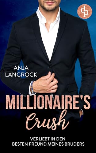 Verliebt in den besten Freund meines Bruders (Millionaire's Crush-Reihe 2)